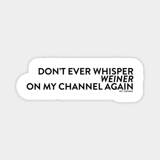 Don't Whisper Weiner Magnet