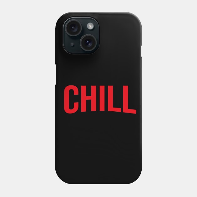 CHILL- Netflix style red logo in bold type Phone Case by Off the Page