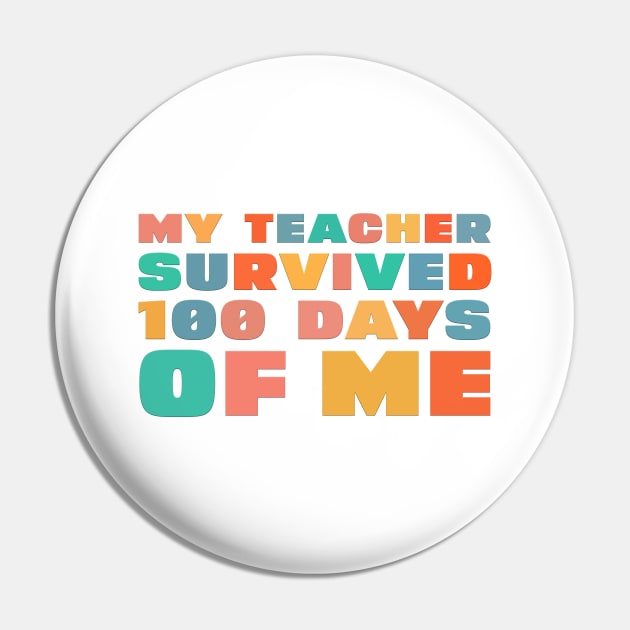 Funny My Teacher Survived 100 Days of Me Pin by DesignergiftsCie