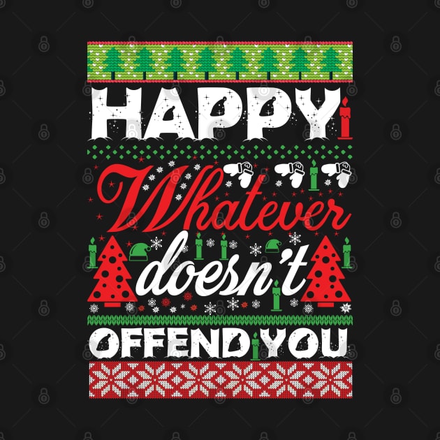 Happy Whatever Doesn't Offend You by MZeeDesigns