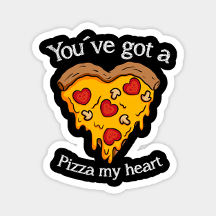 You have got a pizza my heart Magnet