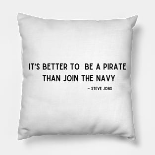 It's better to be a pirate than join the Navy Pillow