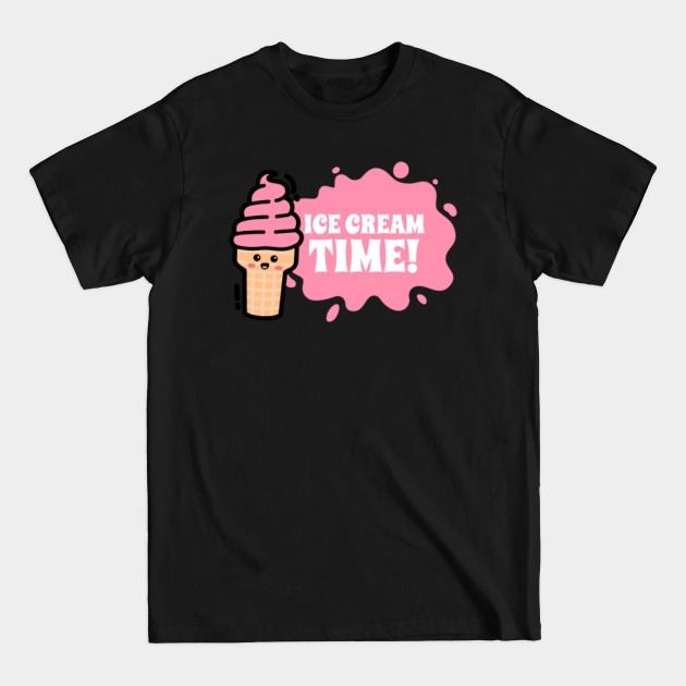 Discover Ice Cream Time Cute Food Kawaii - Kawaii Food - T-Shirt