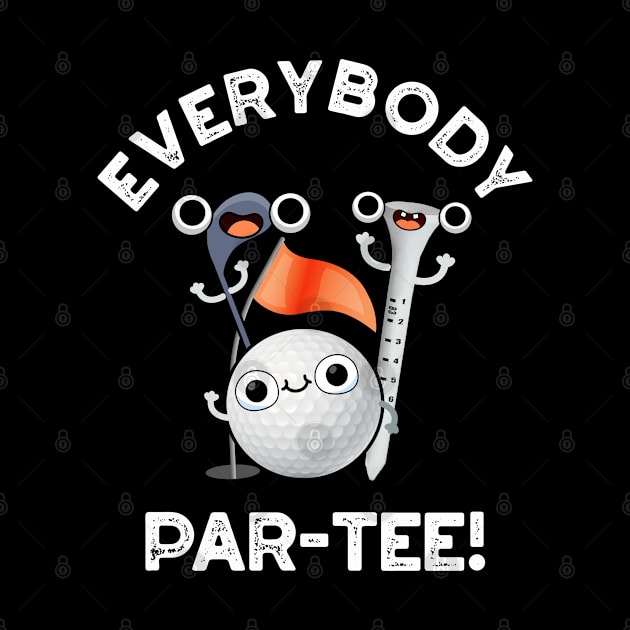 Everybody Par-tee Cute Golf Pun by punnybone