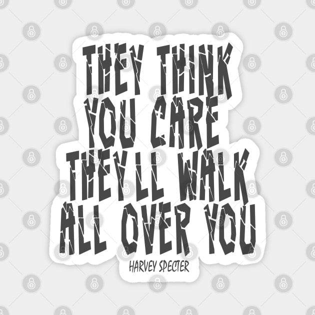 Harvey Specter - they think you care they'll walk all over you Magnet by The Architect Shop