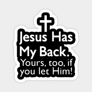 Jesus Has My Back Your Too If You Let Him Magnet