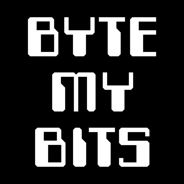 Byte My Bits by nickbuccelli