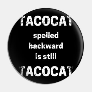 Tacocat Spelled Backward Is Still Tacocat Pin