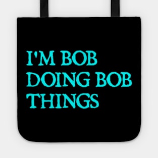 I'm Bob doing Bob things Tote