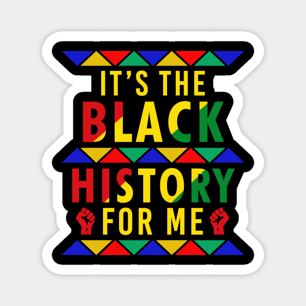 It's The Black History For Me Magnet by ArtisticFloetry