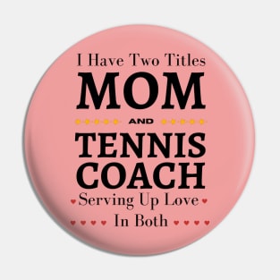 Tennis Coach Mom Pin