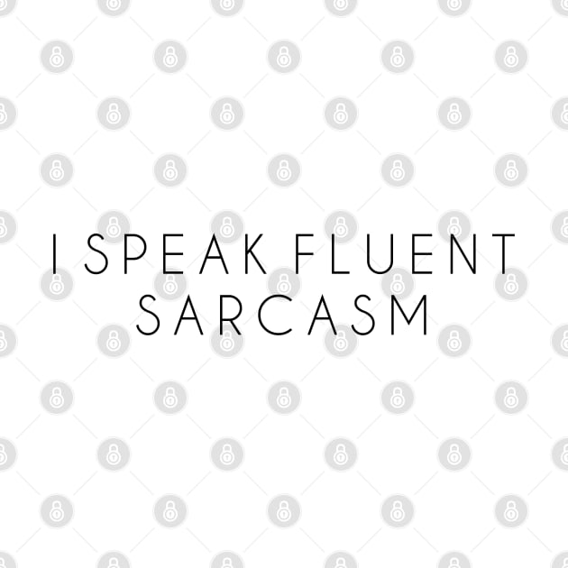 I speak fluent sarcasm by MoviesAndOthers