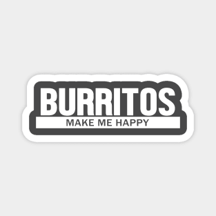 Burritos Make Me Happy Magnet