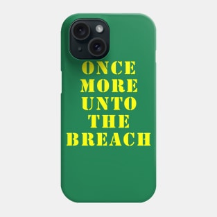 Once More Unto the Breach Phone Case