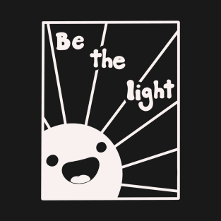 Be the light T-Shirt