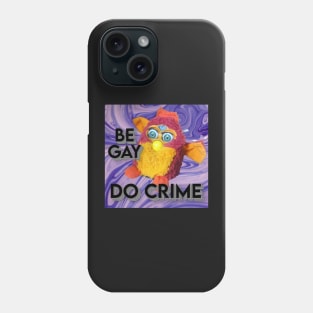 Furby - Be Gay Do Crime Phone Case