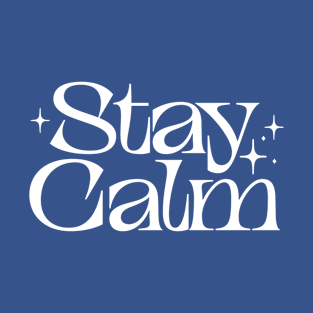 Stay Calm Text Work Tshirt T-Shirt