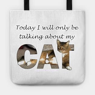 Today I will only be talking about my cat - Somali Abyssinian long hair cat oil painting word art Tote