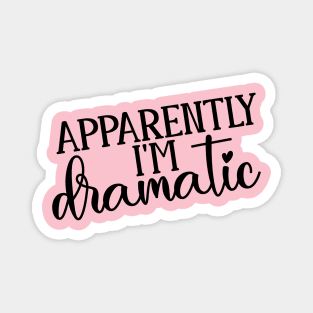 So Apparently I'm Dramatic Magnet