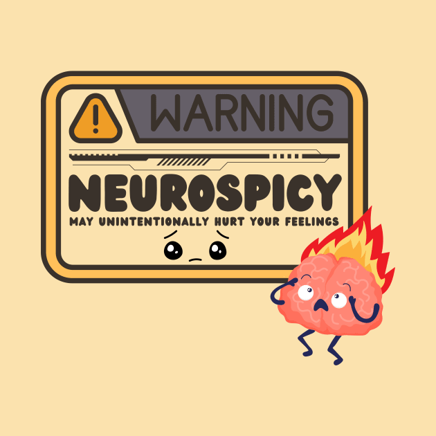 Warning Neurospicy May Unintentionally Hurt Your Feelings by NostalgiaUltra