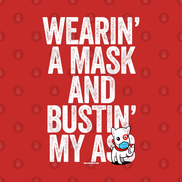 Wearin A Mask Bustin My Butt Essential Dog by Swagazon