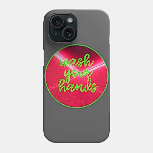 Wash Your Hands Phone Case