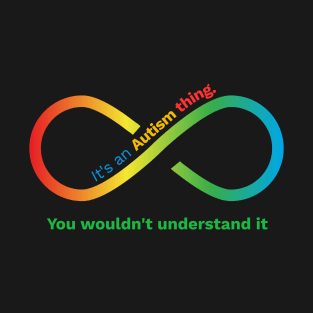 It's An Autism Thing T-Shirt