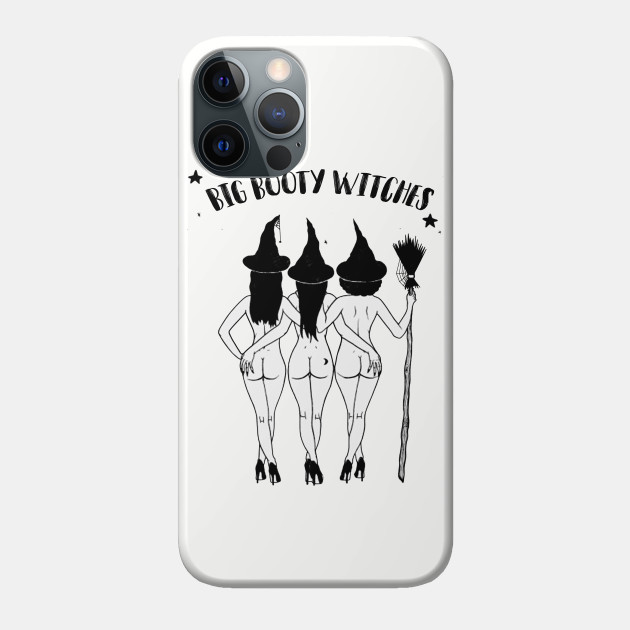 Halloween Shirt, Big booty Witches Halloween Hoodiefor Women, Halloween Witch Shirt Woman, Funny Halloween - Halloween - Phone Case