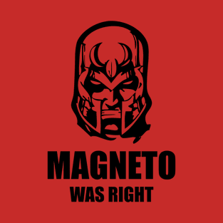 Magneto Was Right T-Shirt