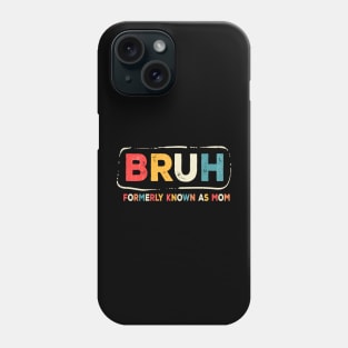 Bruh Formerly Knowns As Mom Vintage Style Phone Case