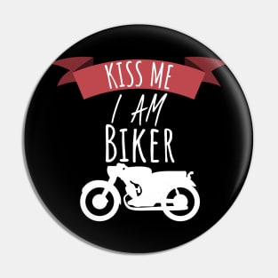 Motorcycle Kiss me i am a biker Pin