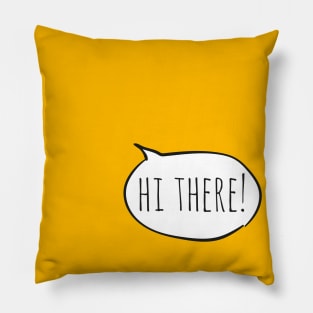 Cheerful HI THERE! with white speech bubble on yellow Pillow