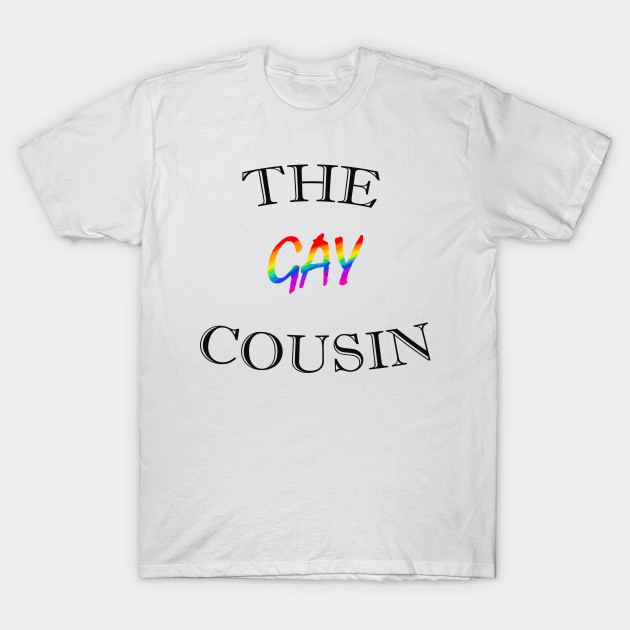 gay cousin shirt