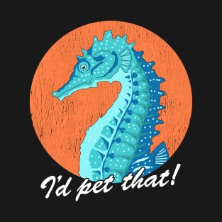 Seahorses Pet That Seahorse T-Shirt