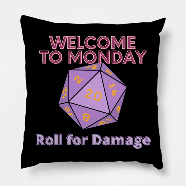 Welcome to Monday  - Roll for Damage Pillow by SnarkSharks