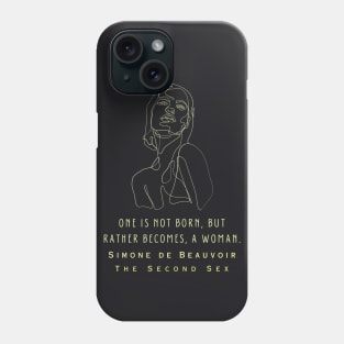 Simone de Beauvoir quote: One is not born, but rather becomes, a woman. Phone Case