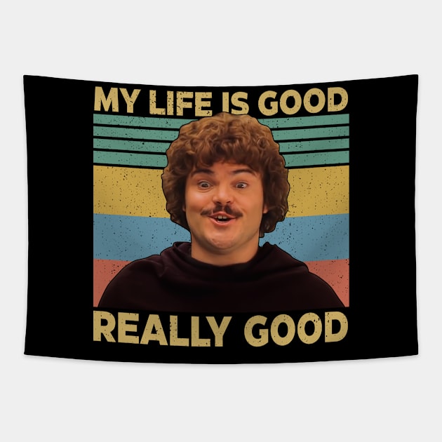 Nacho Libre Shirt My Life Is Good Really Good Vintage, Nacho Libre ,  Mexican Westler Tapestry by Zacharys Harris