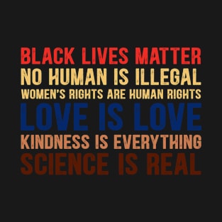 BLM Black Lives Matter Science is real Human Womens Rights Love Kindness Quotes African American History Month T-Shirt