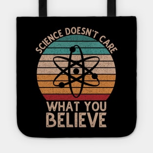 Science Doesn't Care What You Believe Tote