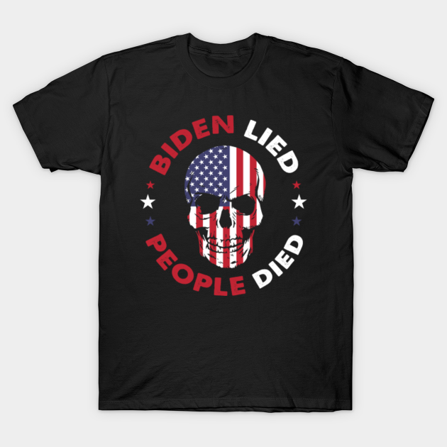 Discover Biden Lied People Died Anti Biden - Anti Biden - T-Shirt