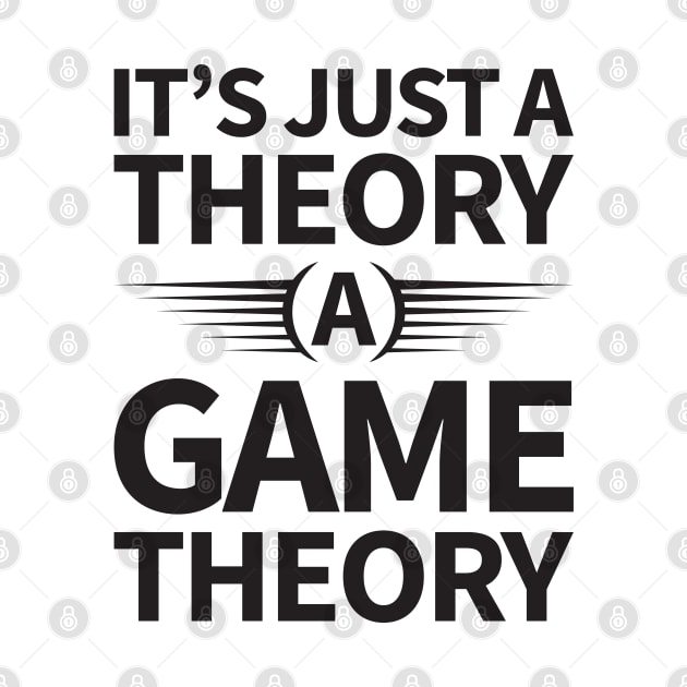 It's Just a Theory A Game Theory - Black by Mandegraph