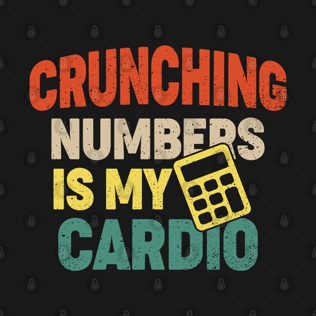 Crunching Numbers is My Cardio retro funny accounting by Moe99