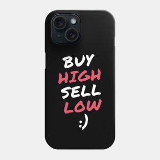 Buy High Sell Low Phone Case