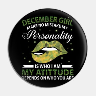 December Girl Make No Mistake My Personality Is Who I Am My Atittude Depends On Who You Are Birthday Pin