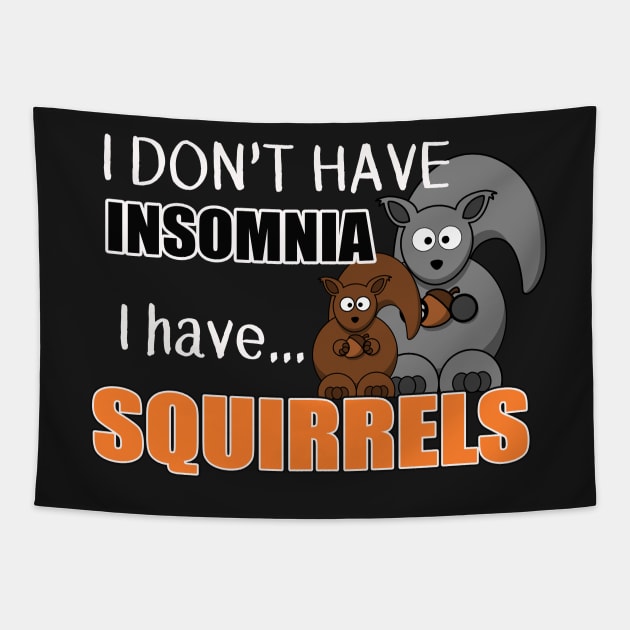 The ADHD Squirrel - Don't Have Insomnia, I Have Squirrels Tapestry by 3QuartersToday