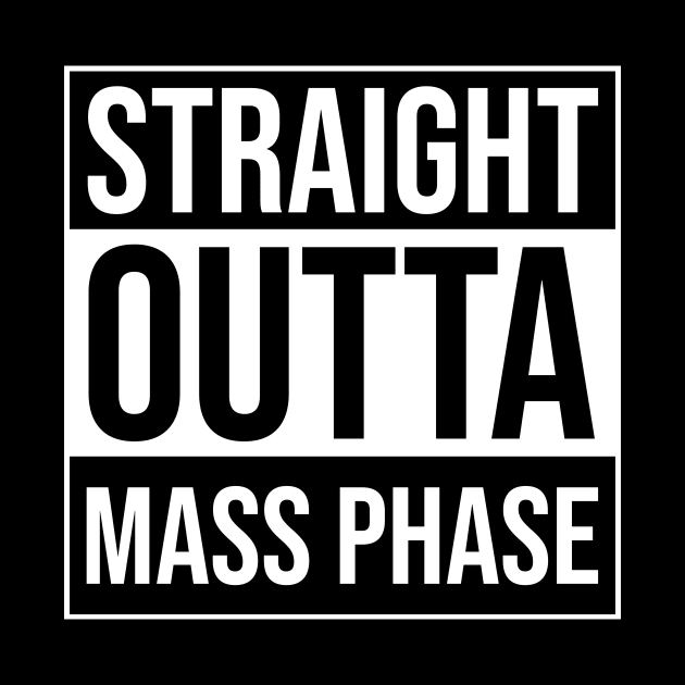 Straight Outta Mass Phase - Funny Bodybuilding by BlueTodyArt