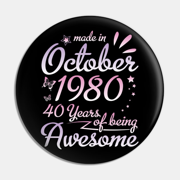 Made In October 1980 Happy Birthday To Me Nana Mommy Aunt Sister Daughter 40 Years Of Being Awesome Pin by DainaMotteut