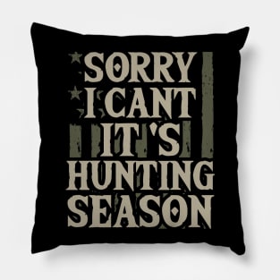 Sorry I can't It's hunting season Us Flag Pillow