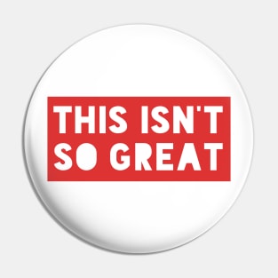 This Isn't So Great Make America Trump Free Funny Trendy Quote Red Pin