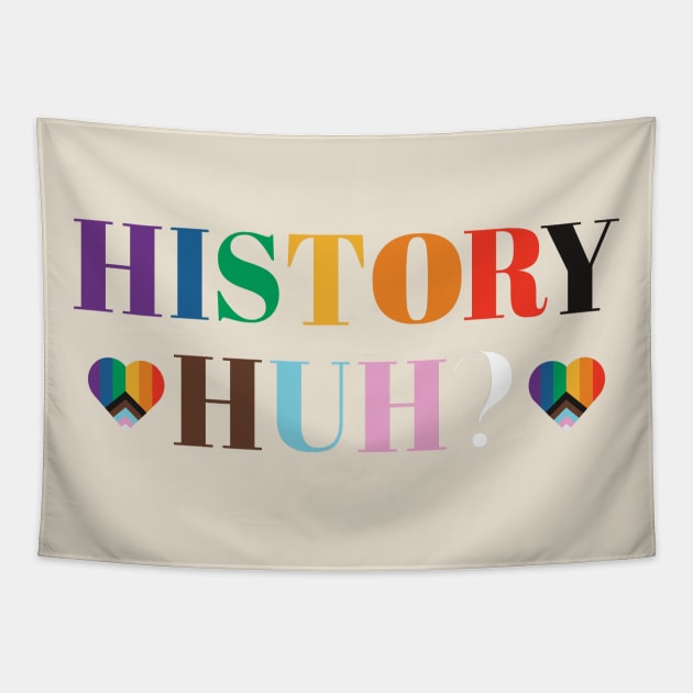 LGBTQIA History Huh? Quote Tapestry by JessiT